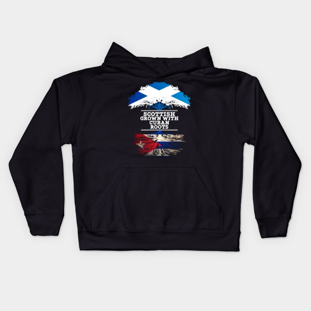 Scottish Grown With Cuban Roots - Gift for Cuban With Roots From Cuba Kids Hoodie by Country Flags